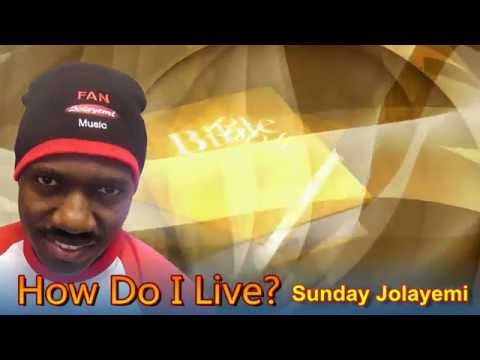 How do I live? (Remix) By Sunday Jolayemi