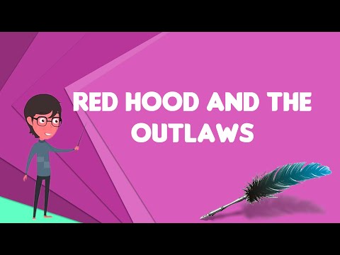 What is Red Hood and the Outlaws?, Explain Red Hood and the Outlaws, Define Red Hood and the Outlaws