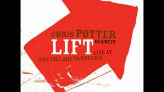 Chris Potter Quartet* -- Lift - Live At The Village Vanguard-What You Wish