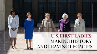 The White House 1600 Sessions: U.S. First Ladies: Making History and Leaving Legacies