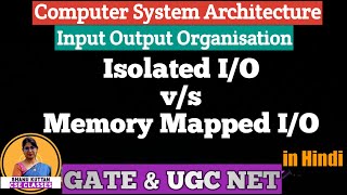 L-4.2 Isolated I/O vs. Memory Mapped I/O | I/O Mapping | Computer Architecture | COA | CSA