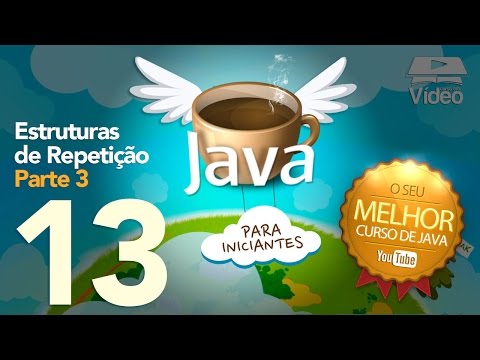 Curso de Java 13 Estruturas de Repetição Parte 3