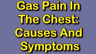Gas Pain In The Chest: Causes And Symptoms