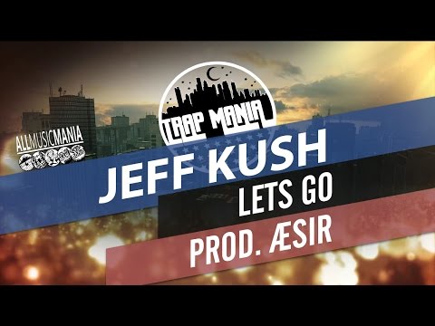 Jeff Kush - Lets Go (Prod.Æsir)