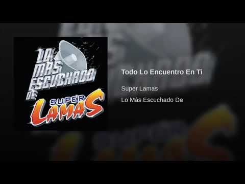 Super Lamas - Todo Lo Encuentro En Ti