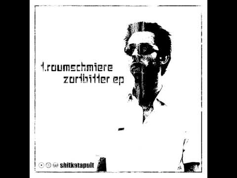 T Raumschmiere - Zartbitter