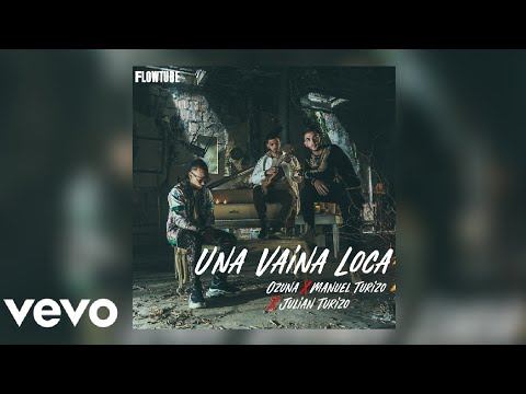 Ozuna ft. Manuel Turizo, Julian Turizo - Una Vaina Loca (Audio)