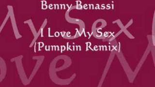 Benny Benassi - I Love My Sex (Pumpkin Remix)