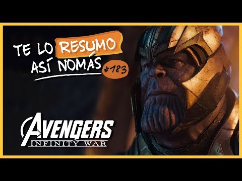 Avengers: Infinity War | Te Lo Resumo Así Nomás#183