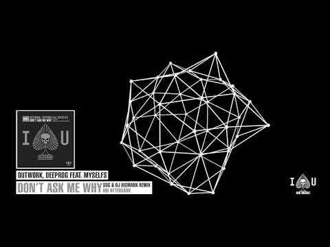 Outwork, Deeprog feat. myselfs - Don't Ask Me Why (SDG & DJ Bismark Remix)