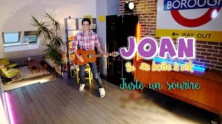 JOAN & ze boîte à zik - Juste un sourire [clip officiel] - 3e titre du spectacle musical
