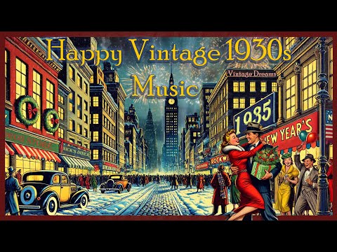 Happy Vintage 1930s Music to Improve Your Mood 🎊 New Years 1935 🎉