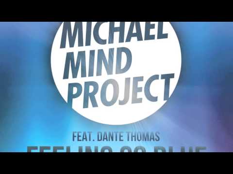 Michael Mind Project feat. Dante Thomas - Feeling So Blue