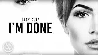 JOEY DJIA - I'm Done (Lyric Video)
