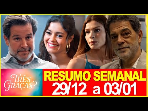 Três Graças | Resumo semanal | De 29/12 a 03/01 | RESUMÃO