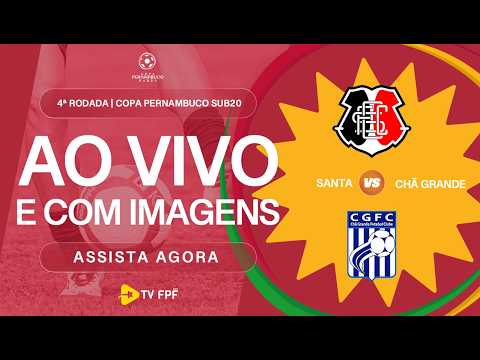 AO VIVO E COM IMAGENS: SANTA CRUZ X CHÃ GRANDE | 4ª RODADA | COPA PERNAMBUCO SUB20
