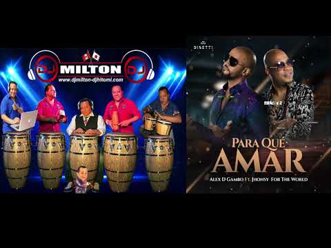 Para que amar - Alex D Gambo Ft. Jhonsy For The World / DjMilton Peru