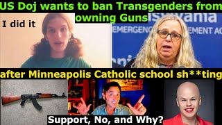 US DoJ wants to ban Transgenders from owning Guns after Minneapolis. Do you agree? Why, and why not?