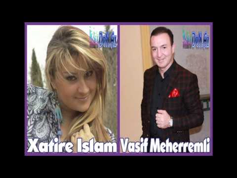 Xatire Islam & Vasif Meherremli   Sene Baglandim 2014