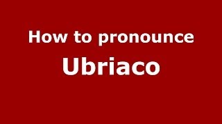 How to pronounce Ubriaco