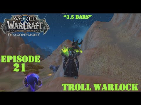 Let's Play World of Warcraft:  Dragonflight | "3.5 Bars" | Troll Warlock | Episode 21
