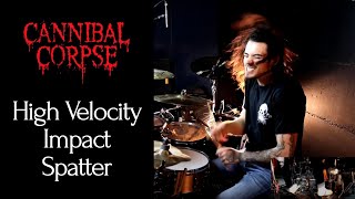 Cannibal Corpse - High Velocity Impact Spatter - drum cover