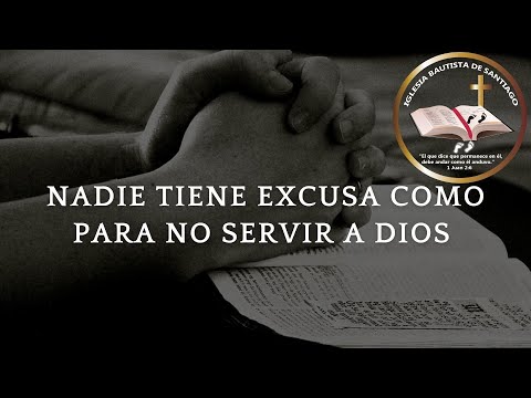NADIE TIENE EXCUSA COMO PARA NO SERVIR A DIOS || Expositor: Rodolfo González