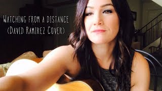 Watching From A Distance (David Ramirez Cover)
