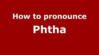 How to pronounce Phtha