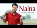 Naina Full Audio Song Happy Raikoti New Punjabi Songs