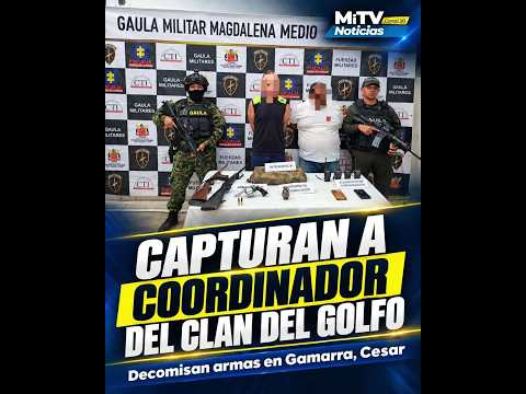 Capturan a coordinador del Clan del Golfo y decomisan armas en Gamarra, Cesar.