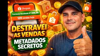 COMO DESTRAVAR O SHOPEE VÍDEOS: O Segredo dos Metadados 2026 DESTRAVEI MINHAS VENDAS NA SHOPEE 100%