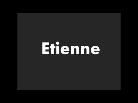 How to Pronounce Etienne