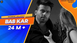 Bas Kar (official video) Mankirt Aulakh ft Monica | G.sidhu | Avex Dhillon | New Punjabi Songs 2019