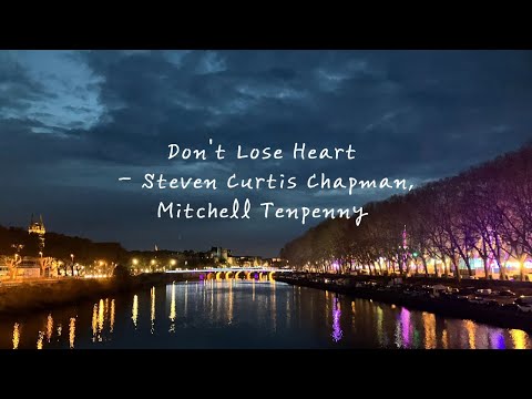 Don't Lose Heart - Steven Curtis Chapman, Mitchell Tenpenny