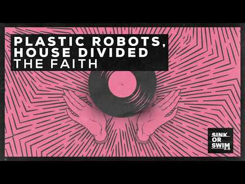 Plastic Robots, House Divided - The Faith (Official Audio)