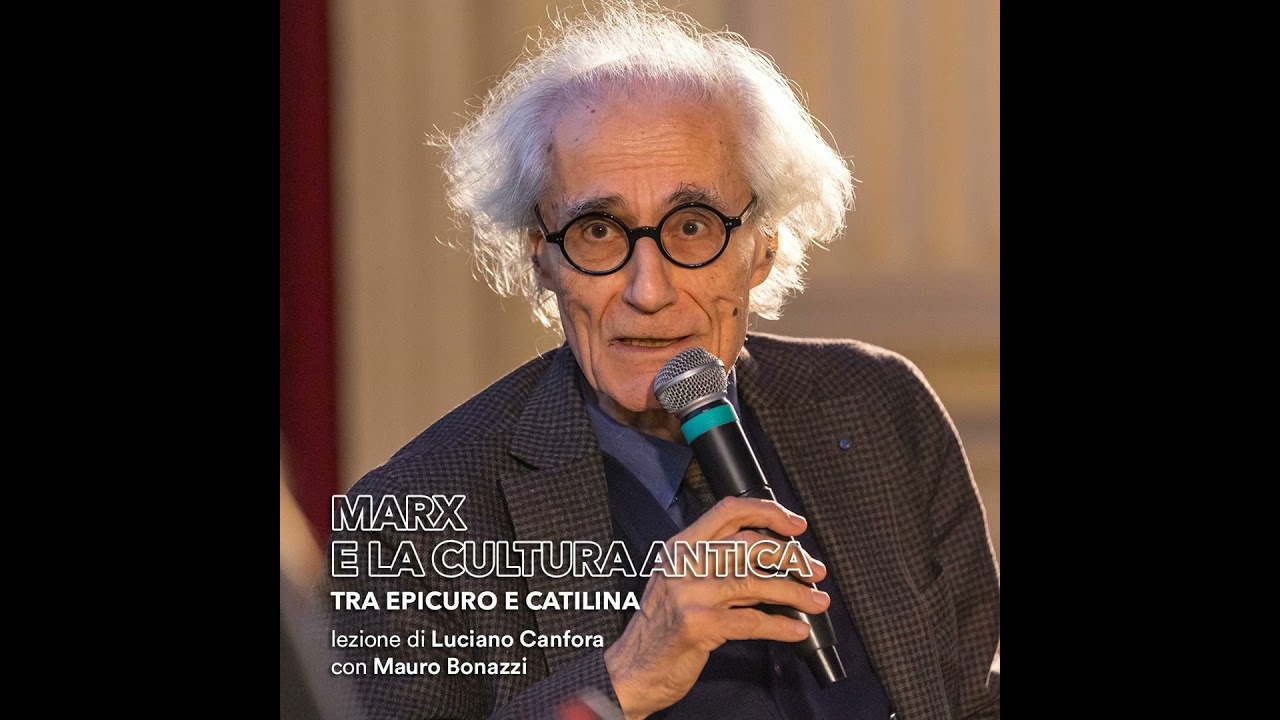Luciano Canfora e Mauro Bonazzi | Marx e la cultura antica: tra Epicuro e Catilina