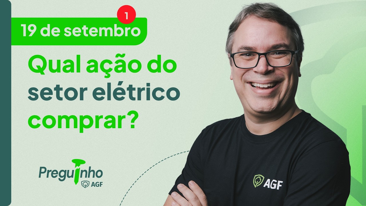Qual ação do setor elétrico comprar primeiro? | PREGUINHO AGF