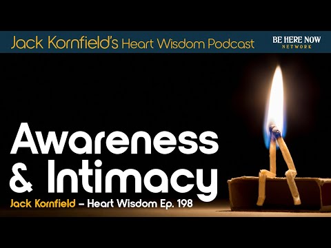 Jack Kornfield on Awareness and Intimacy – Heart Wisdom Ep. 198