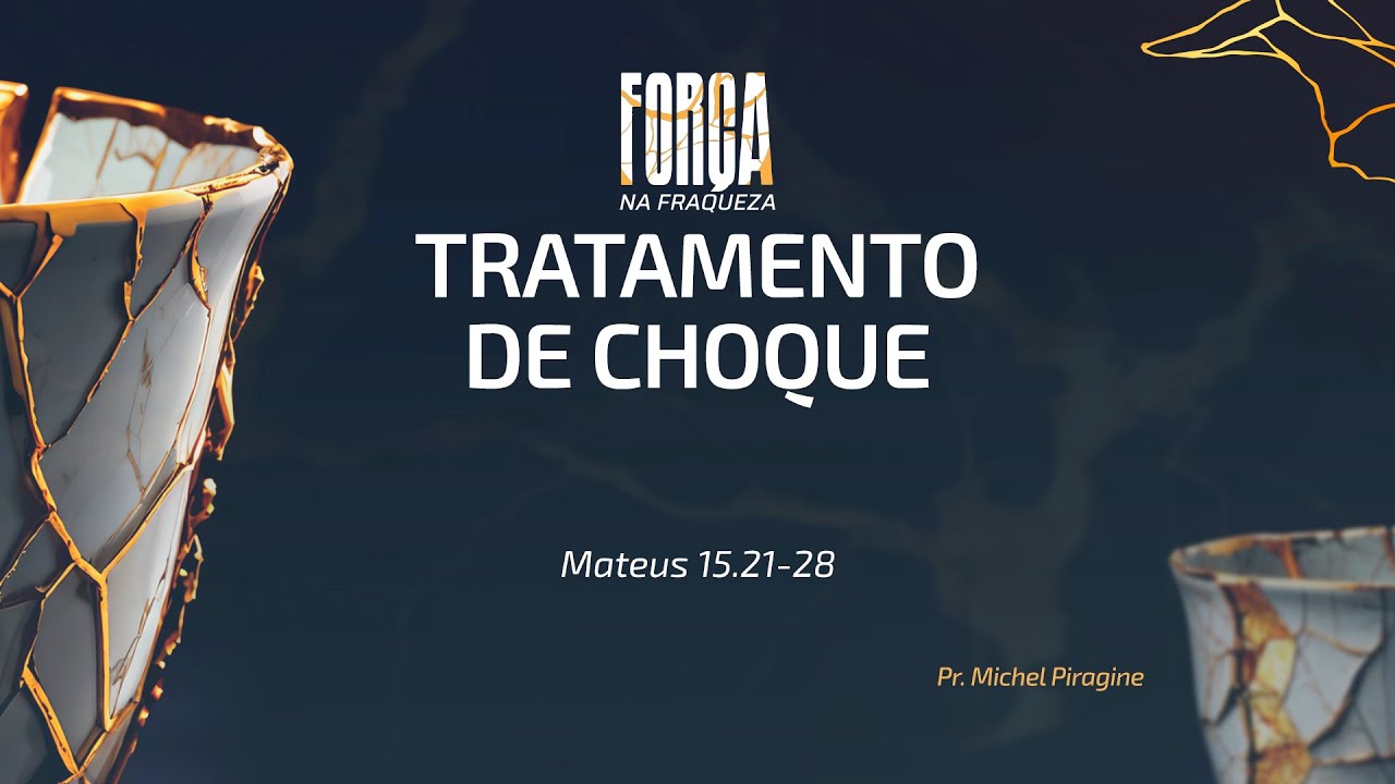 FORÇA NA FRAQUEZA - TRATAMENTO DE CHOQUE|PR. MICHEL PIRAGINE