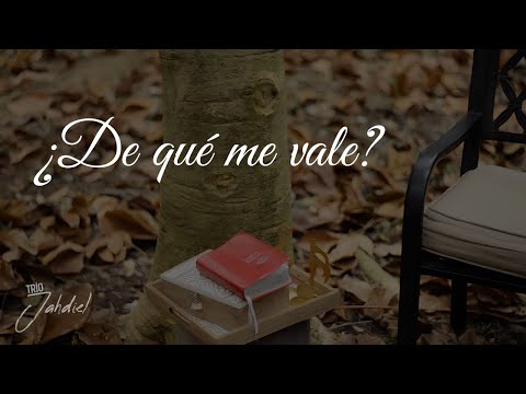 ¿De qué me vale? - Trío Jahdiel