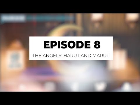 Episode 8 - The Angels: Harut and Marut - Sayed MohammedHassan Alsheraa - Majestic Angels of Islam