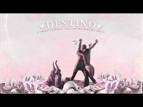 Diomedes Chinaski, Luiz Lins, Matheus MT, Mazili - Destino