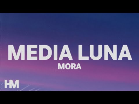 Mora - MEDIA LUNA (Letra/Lyrics) | ESTRELLA