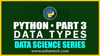 Python Part 3 • Data Types • Data Science Series