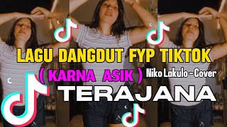 Download lagu LAGU DANGDUT VIRAL TIKTOK 2025 (KARNA ASIK) || TERAJANA || NIKO LAKULO - COVER  mp3