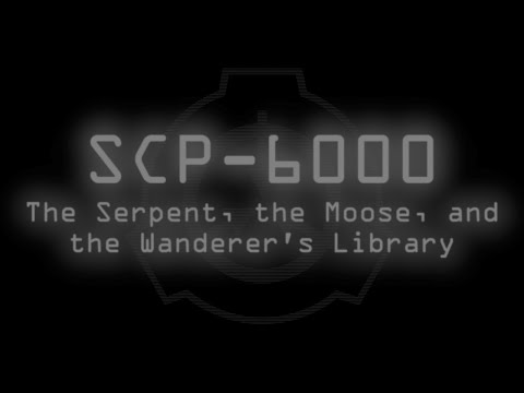 SCP-6000 - The Serpent, the Moose, and the Wanderer's Library