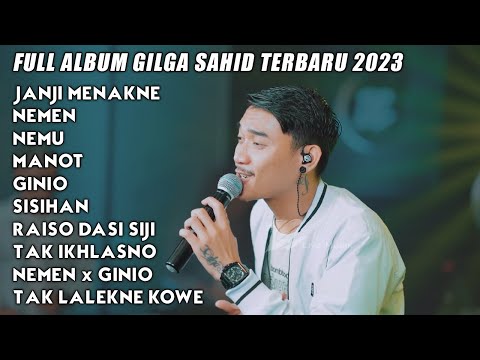 GILGA SAHID FULL ALBUM TERBARU 2023 | JANJI MENAKNE, NEMEN, NEMU, MANOT, GINIO