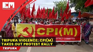 Tripura violence: CPI(M) takes out protest rally