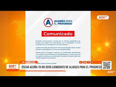 La Libertad: Óscar Acuña ya no será candidato de Alianza Para El Progreso